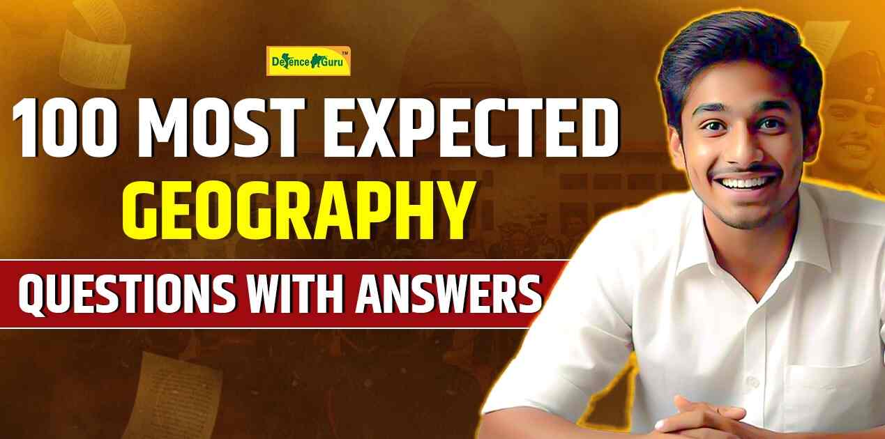 100 Most Expected Geography Questions with Answers for NDA/CDS-2025