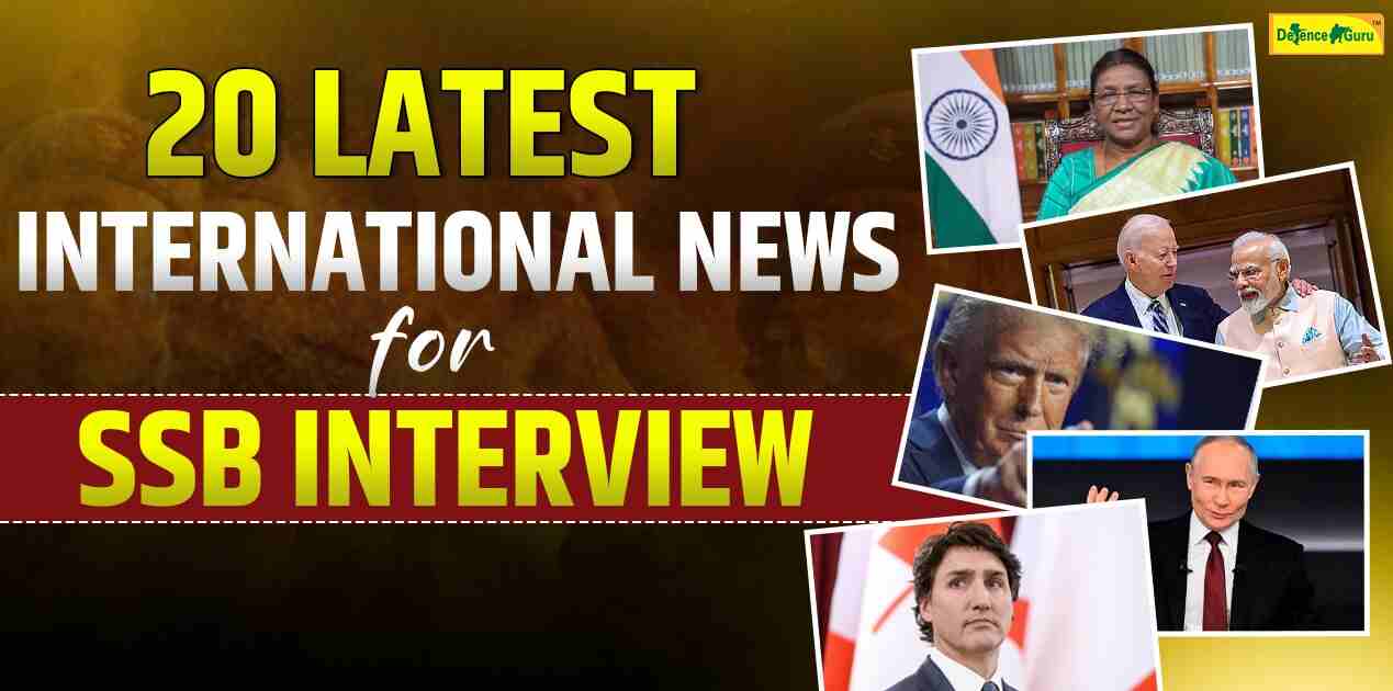 20 Latest International News For SSB Interview (Jan to Dec 2024)