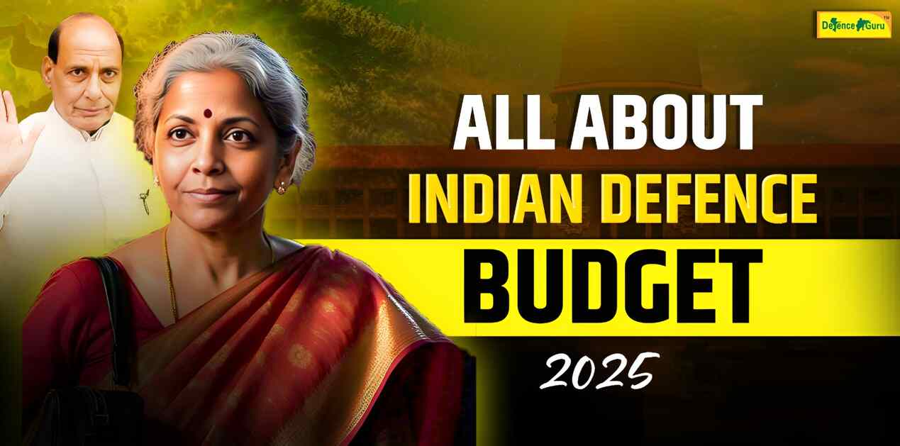 All About Indian Defence Budget 2025- Defence Guru