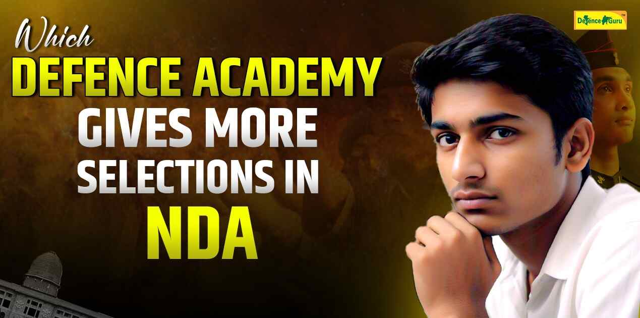 Which Defence Academy Gives More Selections in NDA?