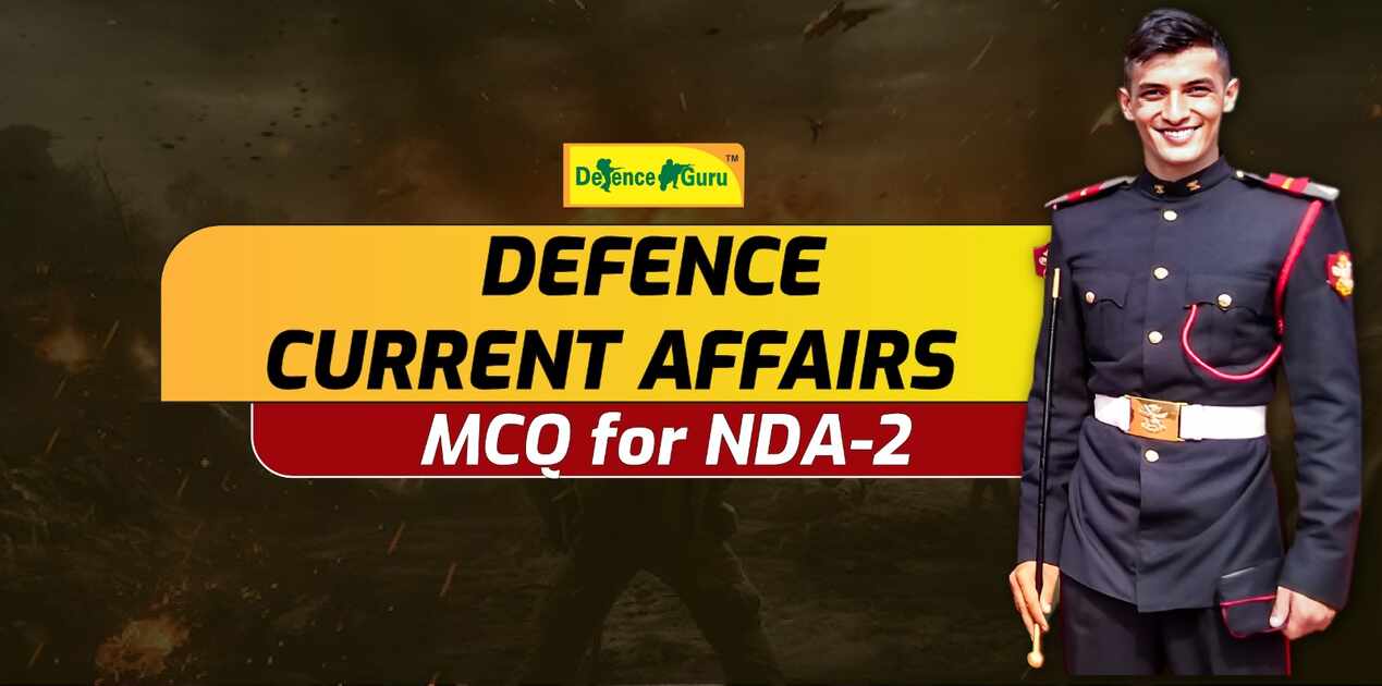 Defence Current Affairs MCQ for NDA-2 2024