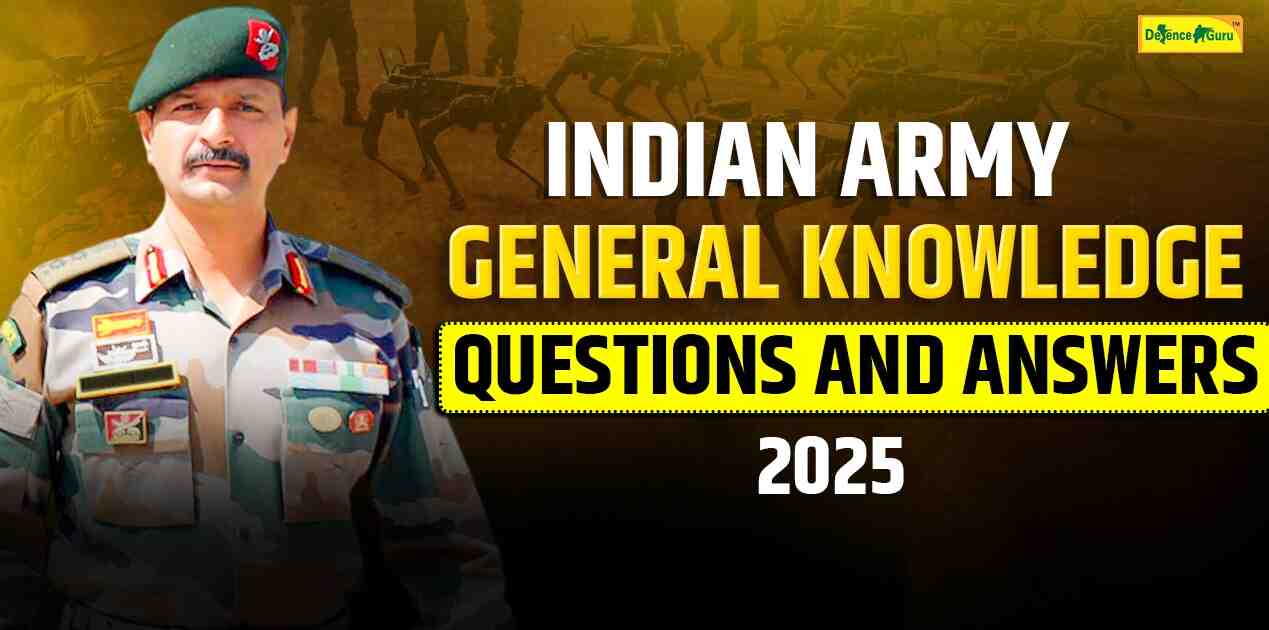 Indian Army General Knowledge Questions and Answers 2025