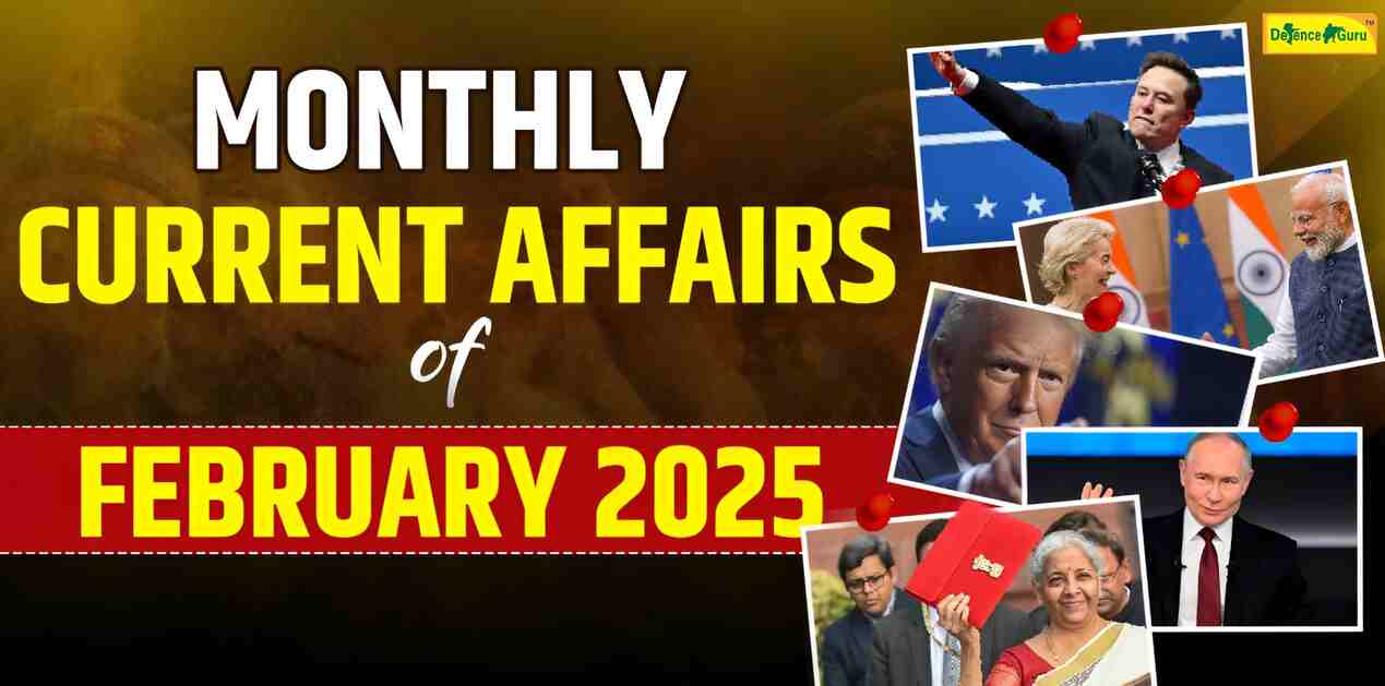 Monthly Current Affairs February 2025- Defence Guru