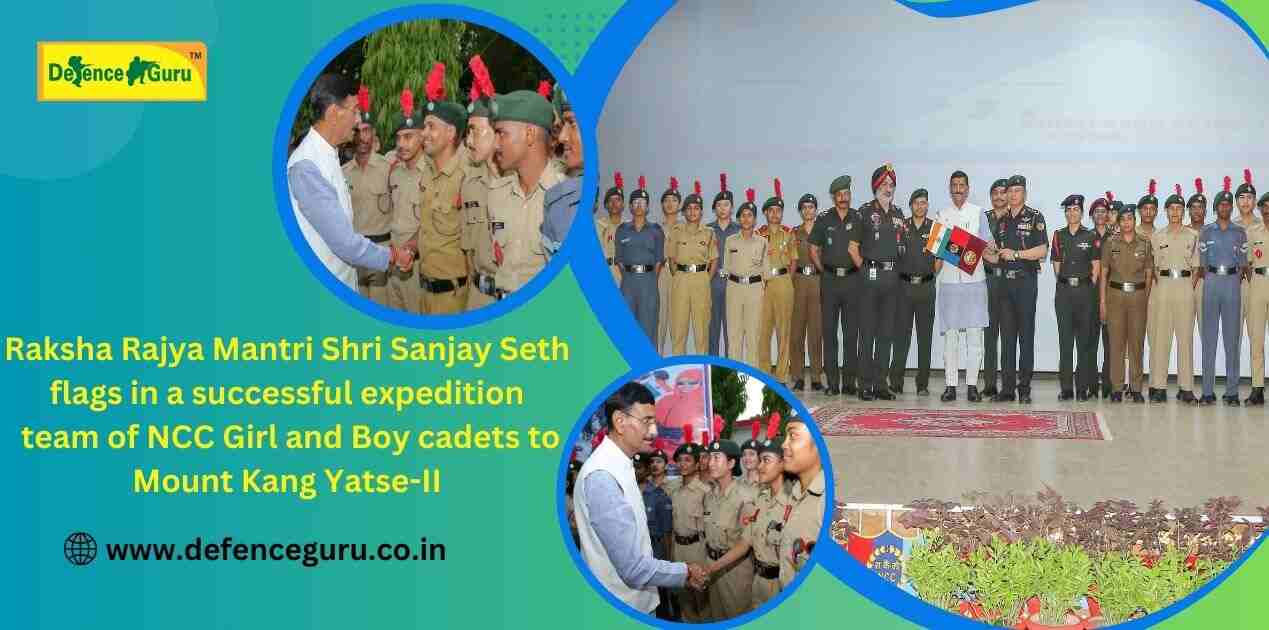 Raksha Rajya Mantri Shri Sanjay Seth Commends NCC Cadets for Successful Mount Kang Yatse-II Expedition